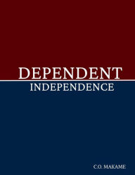 Title: Dependent Independence, Author: C.O Makame