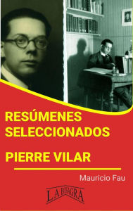 Title: Resúmenes Seleccionados: Pierre Vilar, Author: MAURICIO ENRIQUE FAU