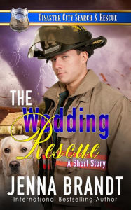 Title: The Wedding Rescue (Disaster City Search and Rescue, #1), Author: Jenna Brandt