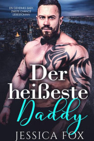 Title: Der heißeste Daddy: Ein geheimes Baby, zweite Chance Liebesroman (Insel der Liebe, #5), Author: Jessica Fox