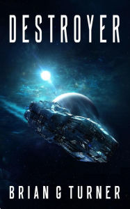 Title: Destroyer (Destroyer Trilogy, #1), Author: Brian G Turner