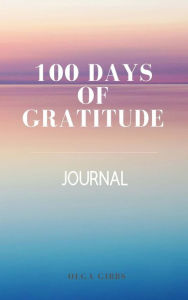 Title: 100 Days of Gratitude, Author: Olga Gibbs