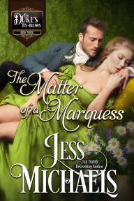 Open epub ebooks download The Matter of a Marquess (The Duke's By-Blows, #3) by Jess Michaels ePub 9781947770379 in English