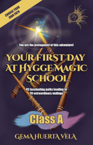 Title: Your First day at Hygge Magic School. Choose Your Path, Author: Gema Huerta Vela