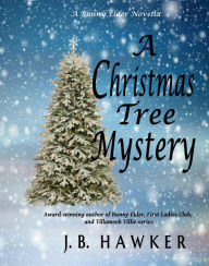 Title: A Christmas Tree Mystery (Bunny Elder Series), Author: J.B. Hawker