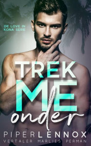 Title: Trek me onder, Author: Piper Lennox