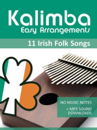 Title: Kalimba Easy Arrangements - Irish Folk Songs (Kalimba Songbooks, #12), Author: Reynhard Boegl