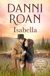 Title: Isabella (The Cattleman's Daughters, #4), Author: Danni Roan