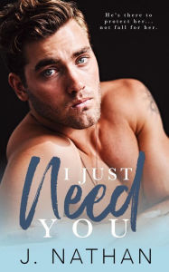 Title: I Just Need You, Author: J. Nathan