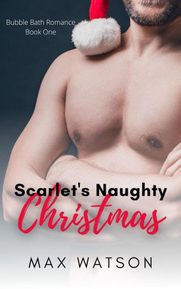 Scarlet's Naughty Christmas (Bubble Bath Romance)