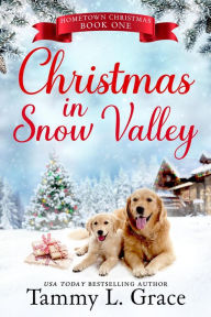 Title: Christmas in Snow Valley (Hometown Christmas, #1), Author: Tammy L Grace