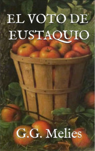 Title: El voto de Eustaquio, Author: G.G Melies