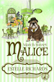 Title: March Street Malice (March Street Cozy Mysteries, #3), Author: Estelle Richards