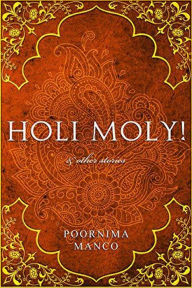 Title: Holi Moly! & Other Stories (India Books), Author: Poornima Manco