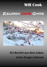 Title: Religion ohne Gnade, Author: Will Cook