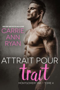 Title: Attrait pour trait (Montgomery Ink, #4), Author: Carrie Ann Ryan