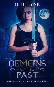 Title: Demons of the Past (Shifters of Caerton, #3), Author: H. B. Lyne