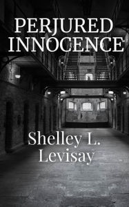 Title: Perjured Innocence, Author: Shelley L. Levisay