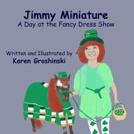 Title: JImmy Miniature - A Day at the Fancy Dress Show, Author: Karen Groshinski