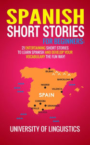 Title: Learn Spanish For Beginners AND Spanish Short Stories: 2 Books IN 1!, Author: University of Linguistics