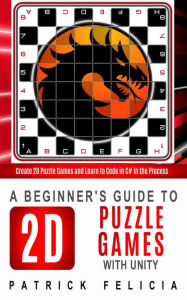 Title: A Beginner's Guide to Puzzle Games (Beginners' Guides, #3), Author: Patrick Felicia