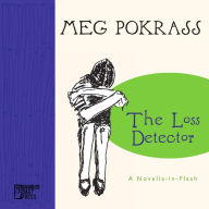 Title: The Loss Detector, Author: Meg Pokrass