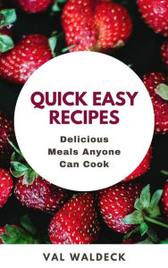 Title: Quick Easy Recipes, Author: Val Waldeck