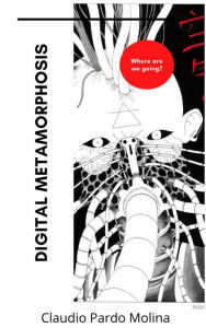 Title: Digital Metamorphosis, Author: Claudio Pardo Molina