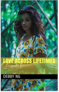Title: Love Across Lifetimes, Author: Debby Ng