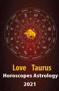 Title: Taurus Love Horoscope & Astrology 2021 (Cupid's Plans for You, #2), Author: Alanis Crystal