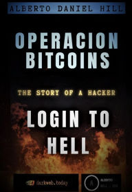 Title: Operacion Bitcoins: Login to Hell, Author: ALBERTO HILL