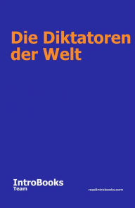 Title: Die Diktatoren der Welt, Author: IntroBooks Team