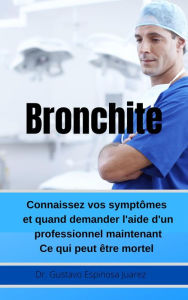 Title: Bronchite Connaissez vos symptômes et quand demander l'aide d'un professionnel maintenant Ce qui peut être mortel, Author: gustavo espinosa juarez