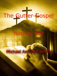 Title: The Gutter Gospel, Author: Mike Smith