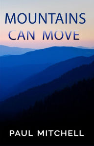 Title: Mountains Can Move, Author: Paul Mitchell