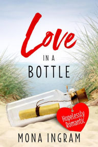 Title: Hopelessly Romantic (Love In A Bottle, #7), Author: Mona Ingram
