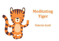 Title: Meditating Tiger -Children Illustration Book, Author: Valeria Scott