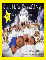 Title: Kheru Nefer: Beautiful Night (Kings and Queens) Ages 7 to 10, Author: Obi Shaaim Maa