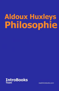 Title: Aldoux Huxleys Philosophie, Author: IntroBooks Team