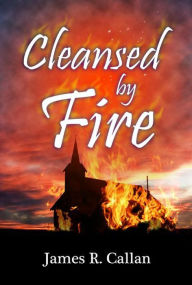 Title: Cleansed by Fire (Father Frank Mystery Series, #1), Author: James R. Callan