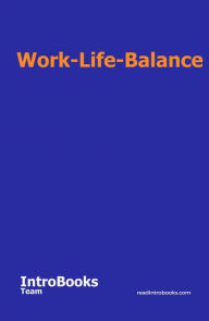 Title: Work-Life-Balance, Author: IntroBooks Team