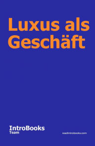 Title: Luxus als Geschäft, Author: IntroBooks Team