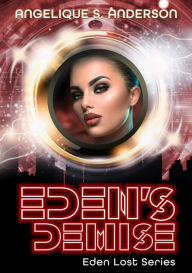 Title: Eden's Demise (Eden Lost Series, #2), Author: Angelique S. Anderson