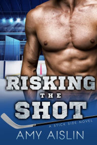 Title: Risking the Shot (Stick Side, #4), Author: Amy Aislin