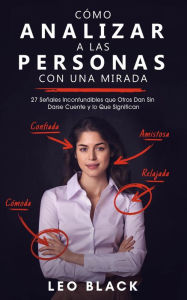 Title: Cómo Analizar a las Personas con una Mirada - 27 Señales Inconfundibles que Otros Dan Sin Darse Cuente y lo Que Significan, Author: Leo Black