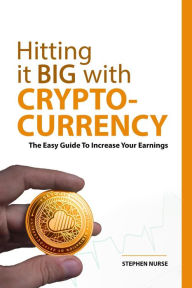 Title: Hitting It Big With Cryptocurrency, Author: Stephen Nurse