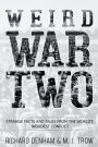 Weird War Two: Strange Facts and Tales from the World's Weirdest Conflict