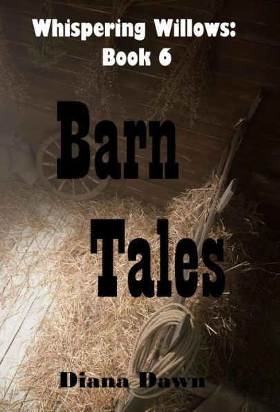 Barn Tales (Whispering Willows, #6)