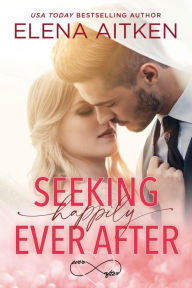 Title: Seeking Happily Ever After, Author: Elena Aitken