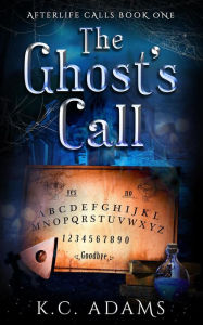 Title: The Ghost's Call (Afterlife Calls, #1), Author: K.C. Adams